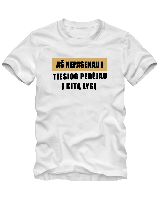 Marškinėliai  aš nepasenau